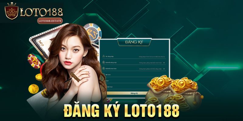 Điều kiện đăng ký Loto188 cho khách hàng mới