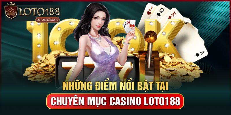 Khám phá về ưu điểm của live casino Loto188